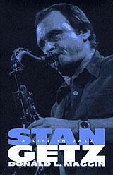 Stan Getz: A Life in Jazz