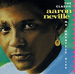 The Classic Aaron Neville: My Greatest Gift