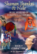 Shaman, Jhankri & Nele: Music Healers of Indigenous Cultures