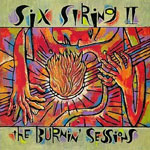Six String II: The Burning Sessions